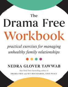 The Drama Free Workbook (Practical Exercises for Managing Unhealthy Family Relationships) by Nedra Glover Tawwab, 9780593712672