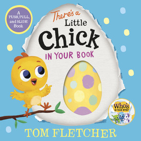 There's a Little Chick in Your Book (A Push, Pull, and Slide Book) by Tom Fletcher, 9780593808931