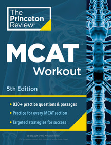 Princeton Review MCAT Workout, 5th Edition (830+ Practice Questions & Passages for MCAT Scoring Success) by The Princeton Review, 9780593517499