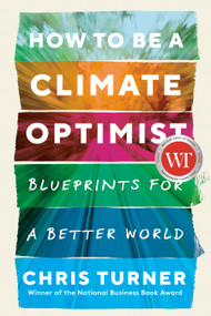 How to Be a Climate Optimist (Blueprints for a Better World) by Chris Turner, 9780735281974
