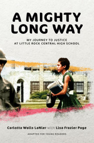A Mighty Long Way (Adapted for Young Readers) (My Journey to Justice at Little Rock Central High School) - 9780593486788 by Carlotta Walls LaNier, Lisa Frazier Page, 9780593486788