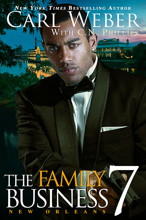 The Family Business 7 (New Orleans) by Carl Weber, C. N. Phillips, 9781645565611