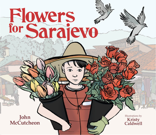 Flowers for Sarajevo - 9781682636749 by John McCutcheon, Kristy Caldwell, 9781682636749