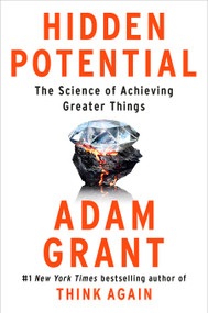 Hidden Potential (The Science of Achieving Greater Things) by Adam Grant, 9780593653142