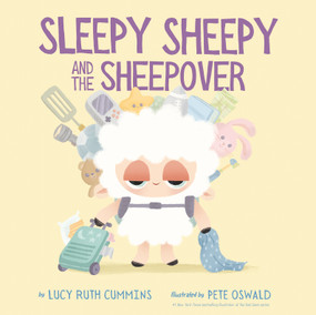 Sleepy Sheepy and the Sheepover by Lucy Ruth Cummins, Pete Oswald, 9780593465943