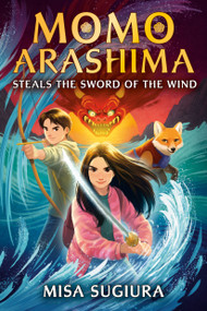 Momo Arashima Steals the Sword of the Wind - 9780593564080 by Misa Sugiura, 9780593564080