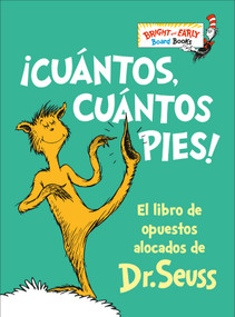 ¡Cuántos, cuántos Pies! (The Foot Book Spanish Edition) (El libro de opuestos alocados de Dr. Seuss) by Dr. Seuss, 9780593651032