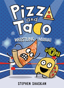 Pizza and Taco: Wrestling Mania! ((A Graphic Novel)) - 9780593703472 by Stephen Shaskan, 9780593703472