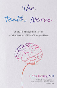 The Tenth Nerve (A Brain Surgeon's Stories of the Patients Who Changed Him) - 9781039001183 by Dr. Chris Honey, 9781039001183