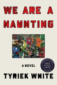 We Are a Haunting (A Novel) - 9781662602665 by Tyriek White, 9781662602665