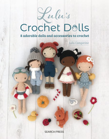 Lulu's Crochet Dolls (8 adorable dolls and accessories to crochet) by Lulu Compotine, 9781800921689