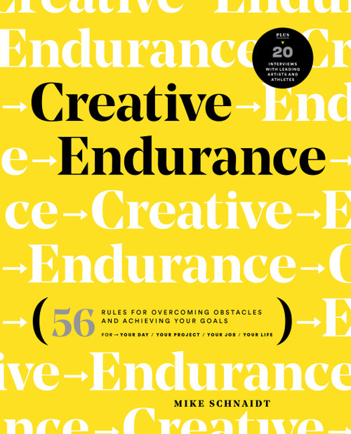 Creative Endurance (56 Rules for Overcoming Obstacles and Achieving Your Goals) by Mike Schnaidt, 9780760384824
