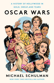 Oscar Wars (A History of Hollywood in Gold, Sweat, and Tears) - 9780062859020 by Michael Schulman, 9780062859020