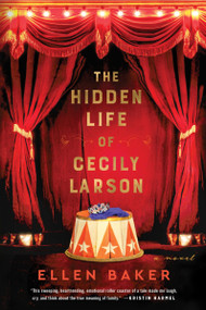 The Hidden Life of Cecily Larson (A Novel) by Ellen Baker, 9780063351196