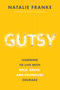 Gutsy (Learning to Live with Bold, Brave, and Boundless Courage) by Natalie Franke, 9781546015468