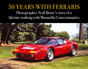 50 Years with Ferraris (Photographer Neill Bruce's story of a lifetime working with Maranello Concessionaires) by Neill Bruce, 9781910505823