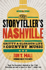 The Storyteller's Nashville (A Gritty & Glorious Life in Country Music) by Tom T. Hall, Peter Cooper, 9781951217037