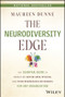 The Neurodiversity Edge (The Essential Guide to Embracing Autism, ADHD, Dyslexia, and Other Neurological Differences for Any Organization) by Maureen Dunne, 9781394199280