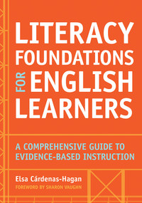 Literacy Foundations for English Learners (A Comprehensive Guide to Evidence-Based Instruction) by Elsa Cardenas-Hagan, Sharon Vaughn, 9781598579659