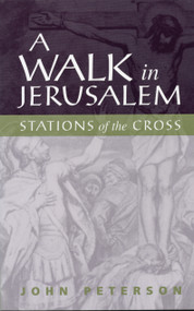 A Walk in Jerusalem (Stations of the Cross) by John Peterson, 9780819217356