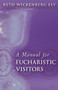 A Manual for Eucharistic Visitors by Beth Wickenberg Ely, 9780819221582