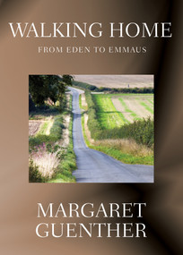 Walking Home (From Eden to Emmaus) by Margaret Guenther, 9780819223951
