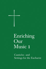 Enriching Our Music 1 (Canticles and Settings for the Eucharist) by Church Publishing Incorporated, 9780898694185