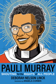 Pauli Murray (Shouting for the Rights of All People) by Deborah Nelson Linck, Angela Corbin, 9781640655577