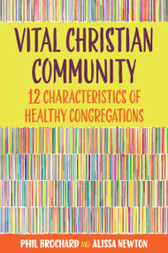 Vital Christian Community (Twelve Characteristics of Healthy Congregations) by Philip Brochard, Alissabeth Newton, 9781640655201