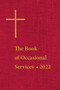 The Book of Occasional Services 2022 by The Domestic and Foreign Missionary Society of The Protestant Episcopal Church, 9781640656253