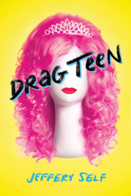Drag Teen by Jeffery Self, 9780545829939