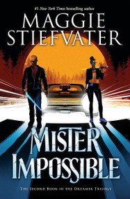 Mister Impossible (The Dreamer Trilogy #2) - 9781338188370 by Maggie Stiefvater, 9781338188370