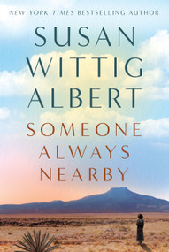 Someone Always Nearby by Susan Wittig Albert, 9781952558207