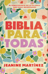 Biblia para todas (El conocimiento de la Palabra que todas necesitamos) (Spanish Edition) by Jeanine Martínez, 9781087734149
