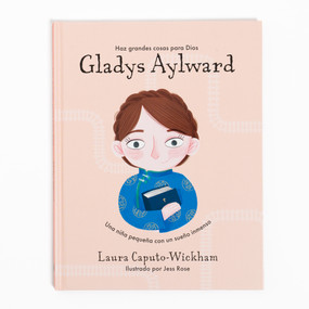 Gladys Aylward (Una niña pequeña con un sueño inmenso) (Spanish Edition) by Laura Caputo-Wickham, 9781087768175