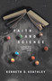 Faith and Science (A Primer for a Hypernatural World) by Kenneth D. Keathley, Benjamin T. Quinn, 9781087771434