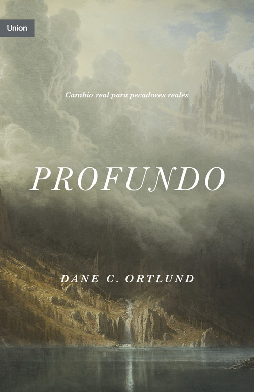 Profundo (Cambio real para pecadores reales) (Spanish Edition) by Dane C. Ortlund, 9781087785226
