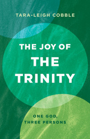 The Joy of the Trinity (One God, Three Persons) by Tara-Leigh Cobble, 9781087787411