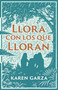 Llora con los que lloran (Cómo caminar con otros en su dolor) (Spanish Edition) by Karen Garza, 9781087787565