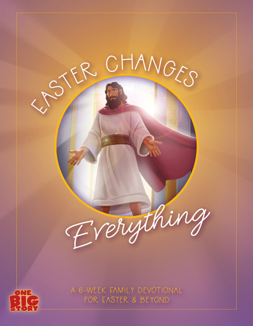 Easter Changes Everything (A Six-Week Family Devotional for Easter and Beyond) by Lauren Groves, 9781430089742
