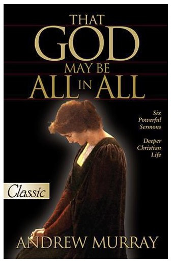 THAT GOD MAY BE ALL IN ALL by Andrew Murray, 9780882708959