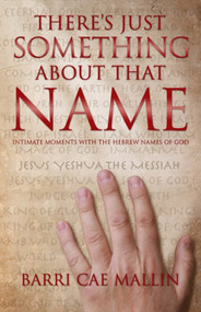 THERE'S JUST SOMETHING ABOUT THAT NAME by Barri Cae Mallin, 9781610360920