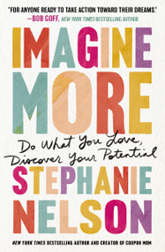 Imagine More (Do What You Love, Discover Your Potential) by Stephanie Nelson, 9781400244010