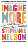 Imagine More (Do What You Love, Discover Your Potential) by Stephanie Nelson, 9781400244010