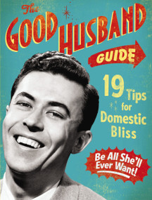 The Good Husband Guide (19 Tips for Domestic Bliss) by Ladies' Homemaker Monthly, 9781604330397