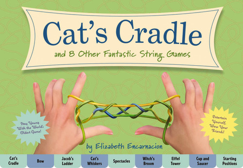 The Cat's Cradle (And 8 Other Fantastic String Games) by Elizabeth Encarnacion, 9781604338683