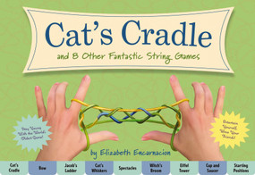 The Cat's Cradle (And 8 Other Fantastic String Games) by Elizabeth Encarnacion, 9781604338683