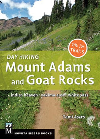 Day Hiking Mount Adams & Goat Rocks Wilderness (Indian Heaven * Yakima Area * White Pass) by Tami Asars, 9781594857645