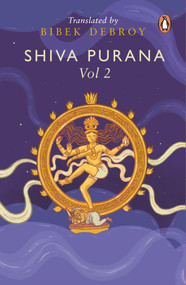 Shiva Purana: Vol. 2 by Bibek Debroy, 9780143459705