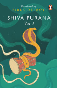 Shiva Purana: Vol. 3 by Bibek Debroy, 9780143459712